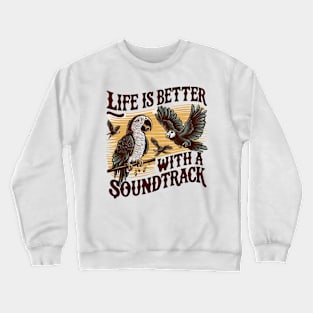 Life is better with a soundtrack Crewneck Sweatshirt